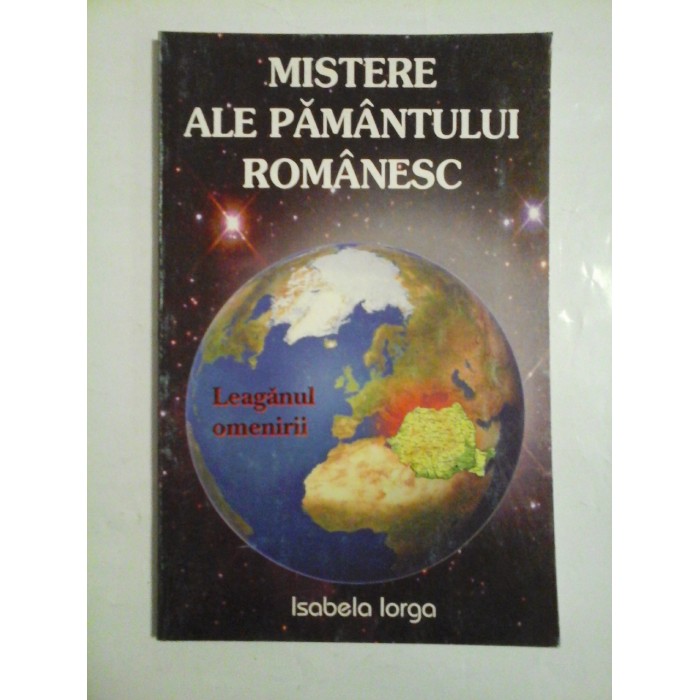 MISTERE  ALE  PAMANTULUI  ROMANESC * Leaganul  omenirii  -  Isabela Iorga